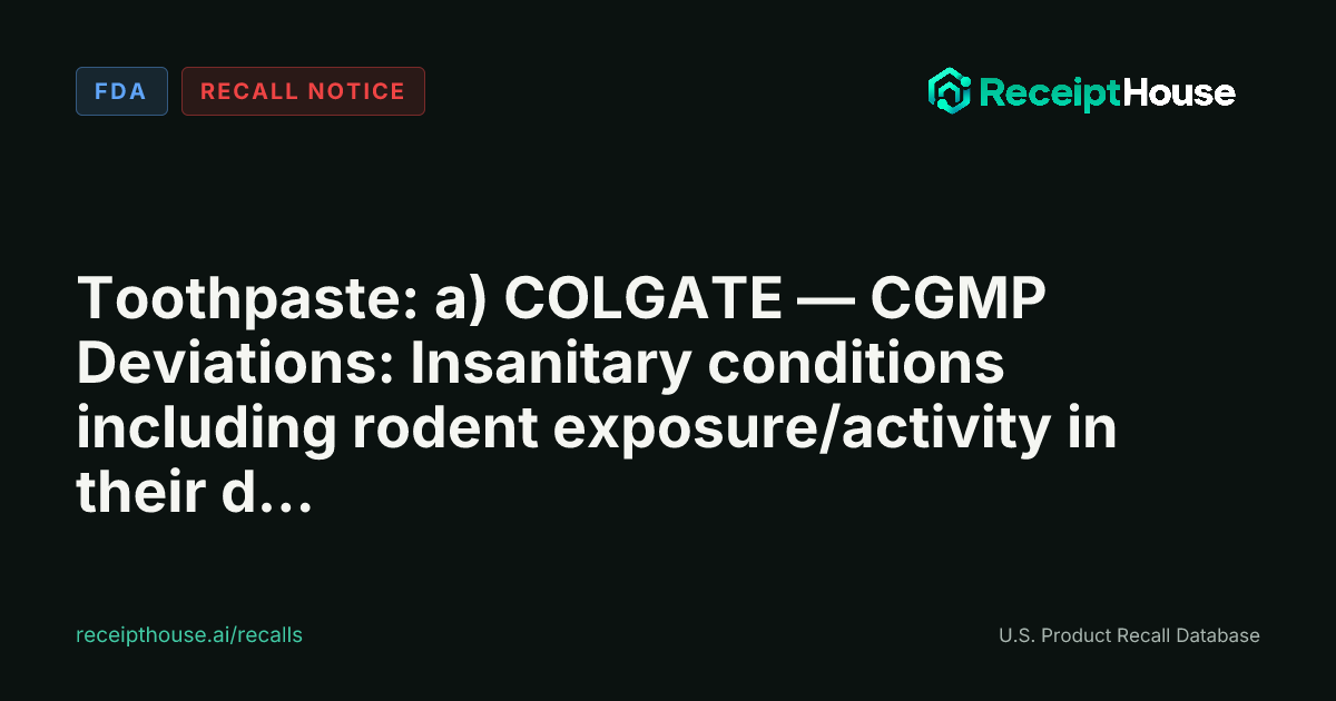 Toothpaste: a) COLGATE — CGMP Deviations: Insanitary conditions ...